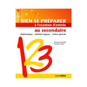 BIEN SE PRÉPARER À L&rsquo;EXAMEN D&rsquo;ENTRÉE AU SECONDAIRE – MATHÉMATIQUE